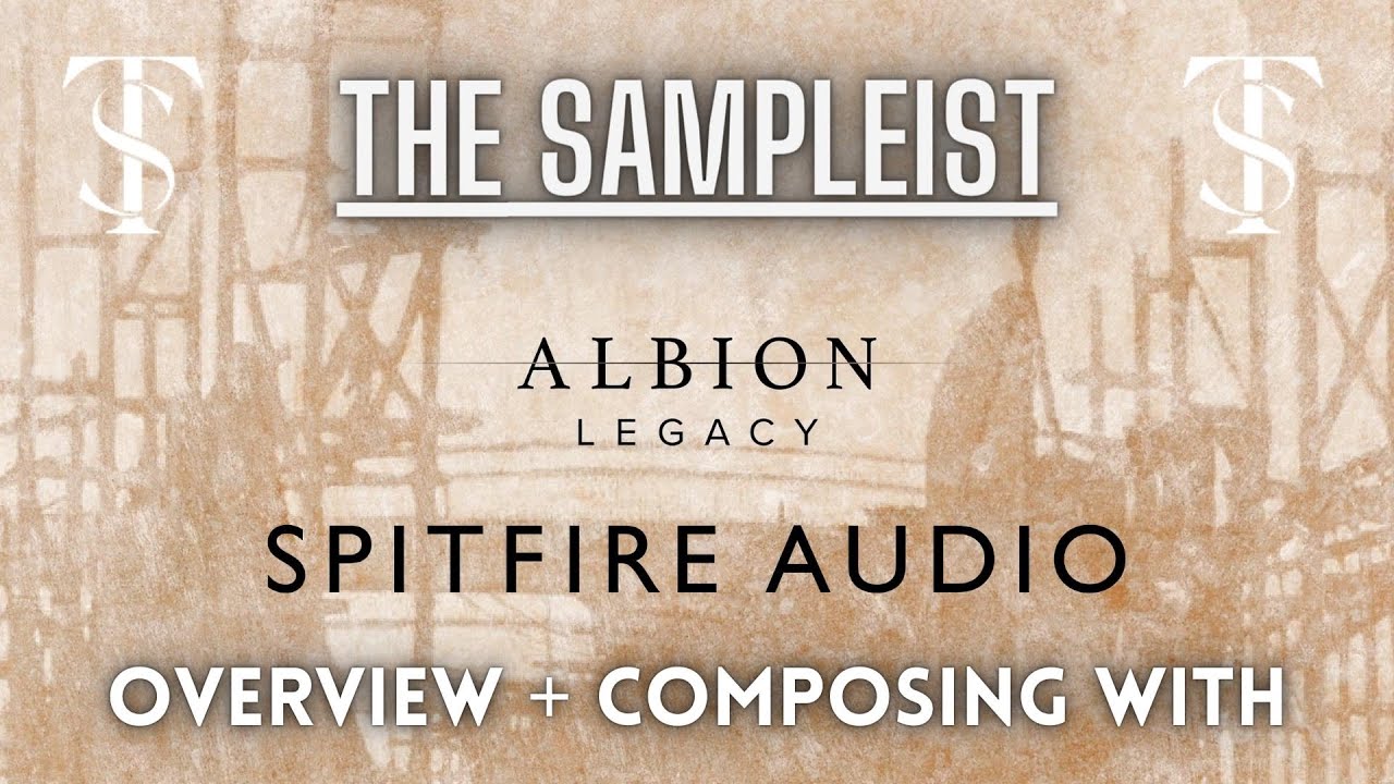 The Sampleist - Albion Legacy by Spitfire Audio - Overview - Composing With