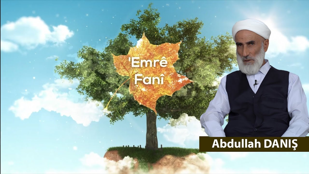 'EMRÊ FANÎ BEŞA 4. - Abdullah Daniş