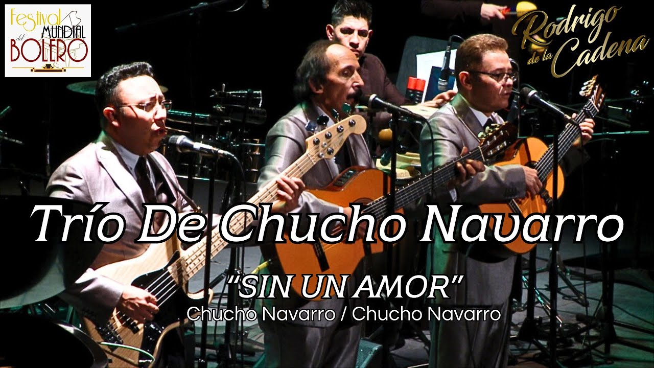 Sin Un Amor - Trío De Chucho Navarro - VI Festival Mundial del Bolero