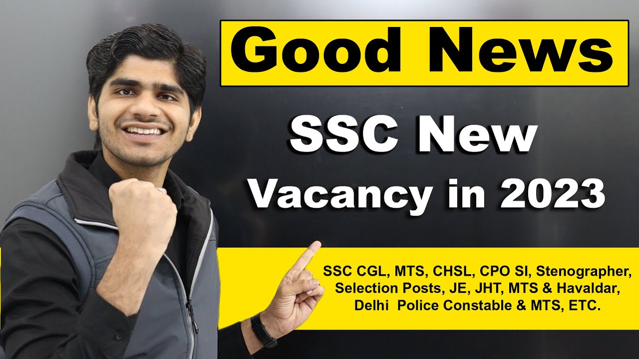 Good News ! SSC New Vacancies in 2023 | SSC Exam Calendar Out | SSC CGL, MTS, CHSL, Steno, CPO, ETC.