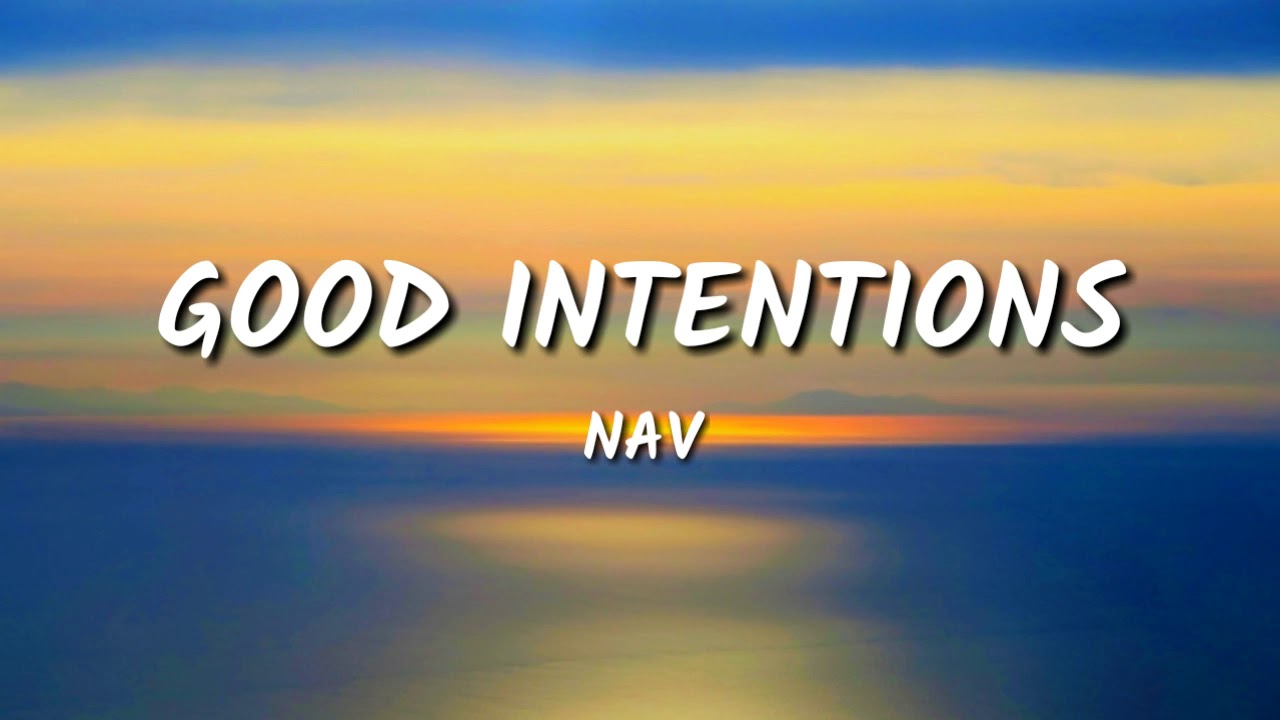 Nav - Good Intentions (lyrics)