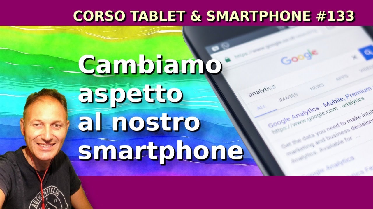 133 Cambiamo aspetto al nostro smartphone Android | Daniele Castelletti | AssMaggiolina