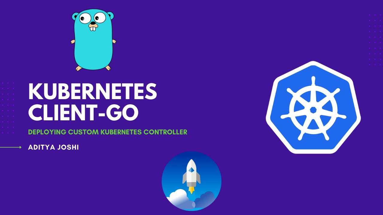 Kubernetes Client-Go | Deploying Custom Controller | Custom Controller | Infomers | ADITYA JOSHI |