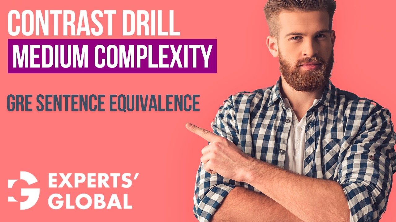 Contrast Drills - Medium Complexity | GRE Sentence Equivalence (SE) | Experts’ Global GRE Prep
