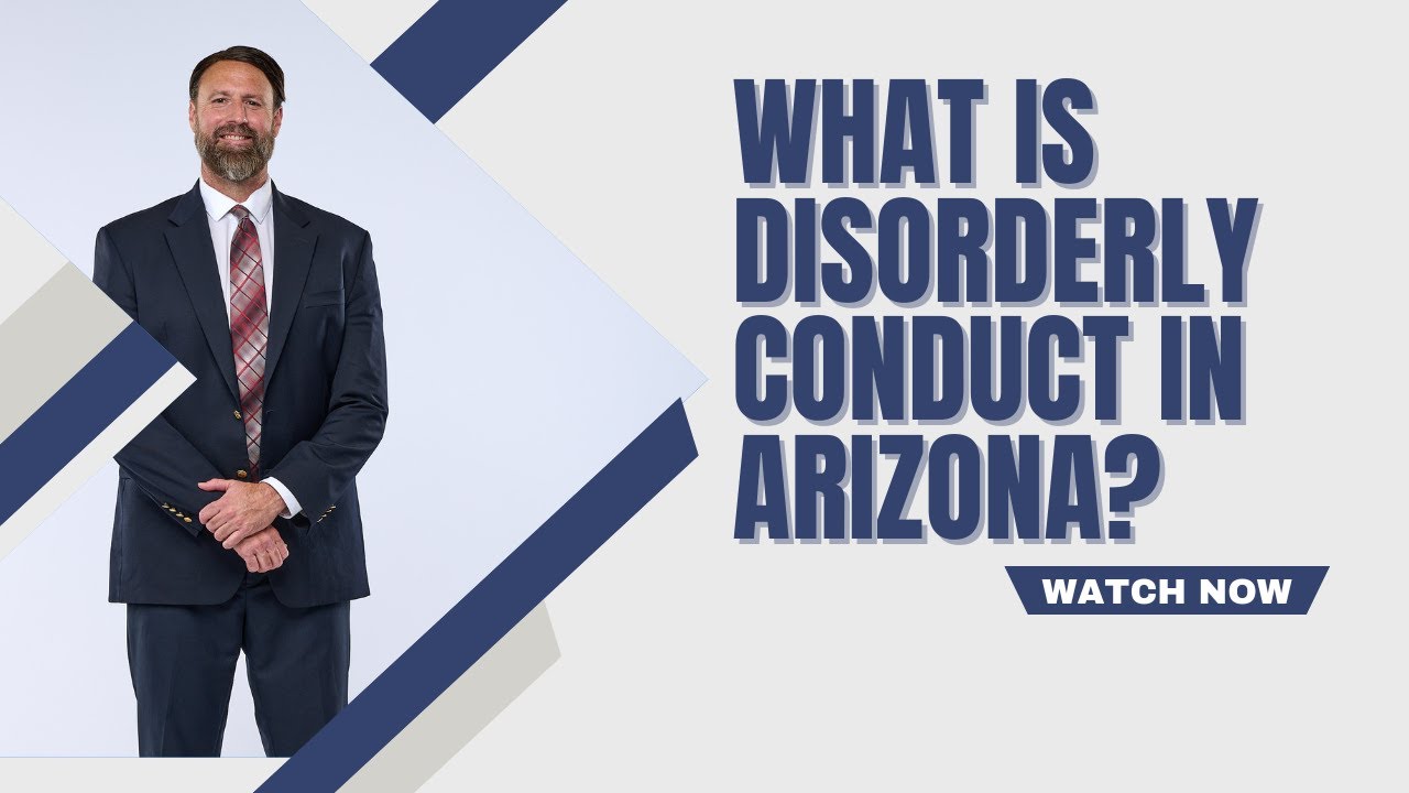 What is Disorderly Conduct in Arizona? | Huss Law, PLLC
