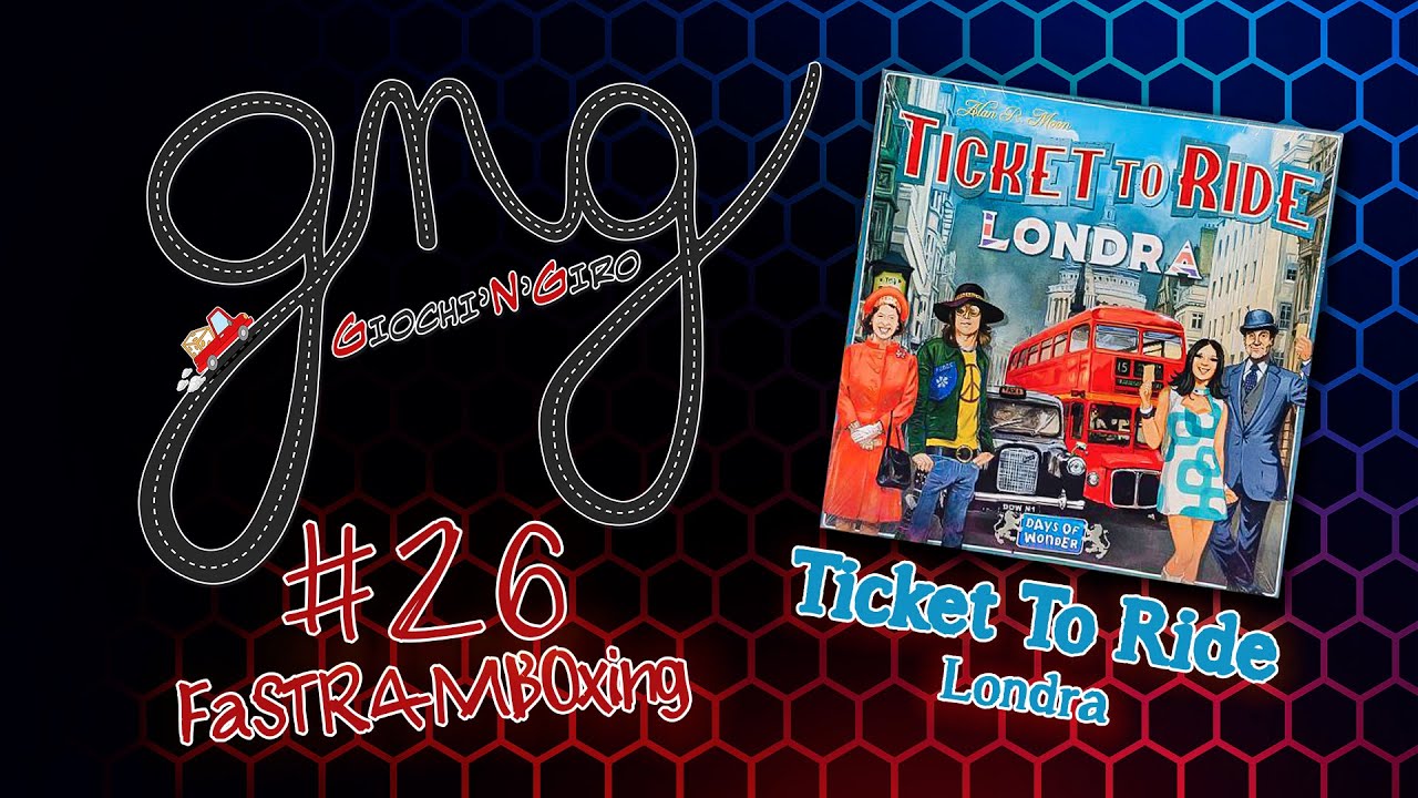 #26 FaSTRAMBOxing :: TICKET TO RIDE - LONDRA :: Giochi'N'Giro (ITA)