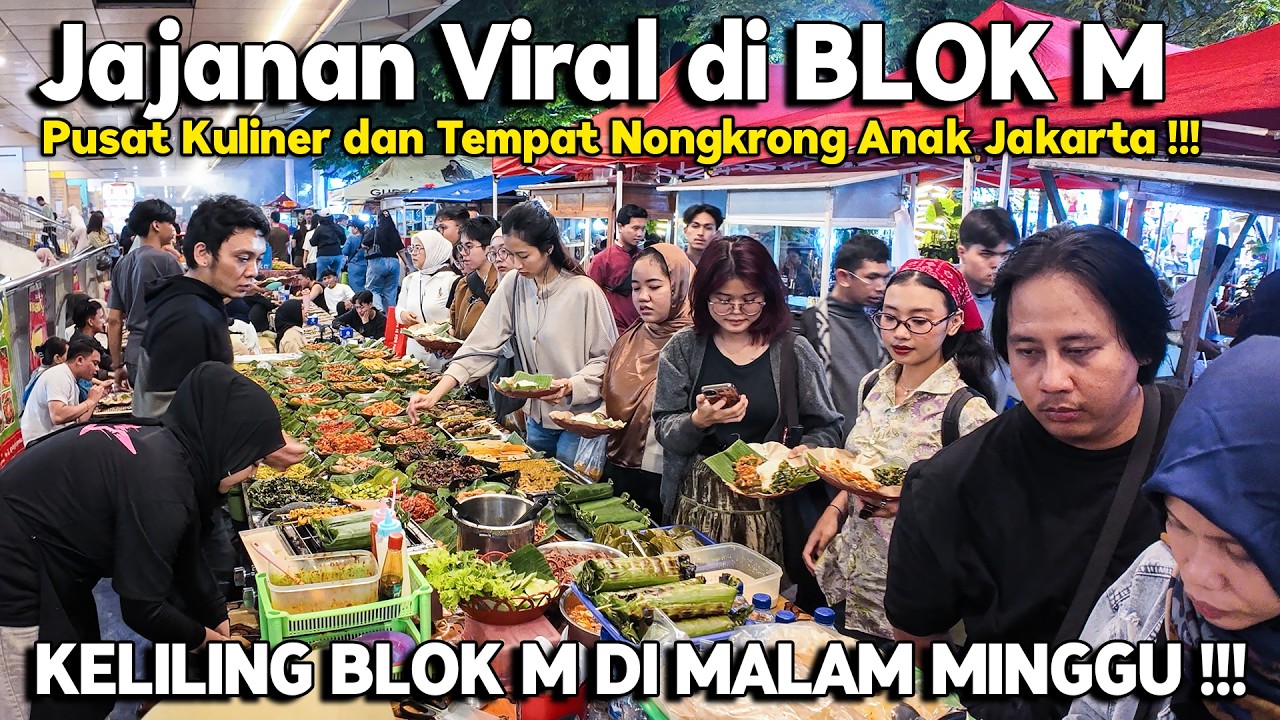 SUASANA BLOK M DI MALAM MINGGU  | MAKIN RAMI DENGAN JAJANAN VIRAL !!!