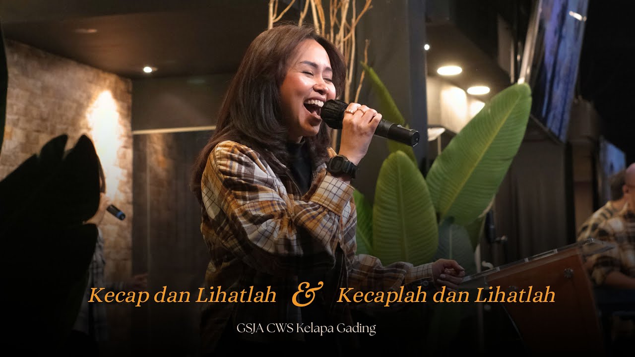 Kecap dan Lihatlah medley Kecaplah dan Lihatlah - GSJA CWS Kelapa Gading