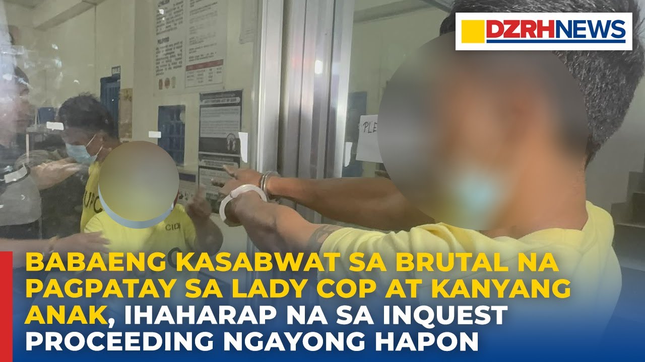 Kasabwat sa Pagpatay sa Lady Cop at Anak, Ihaharap sa Inquest
