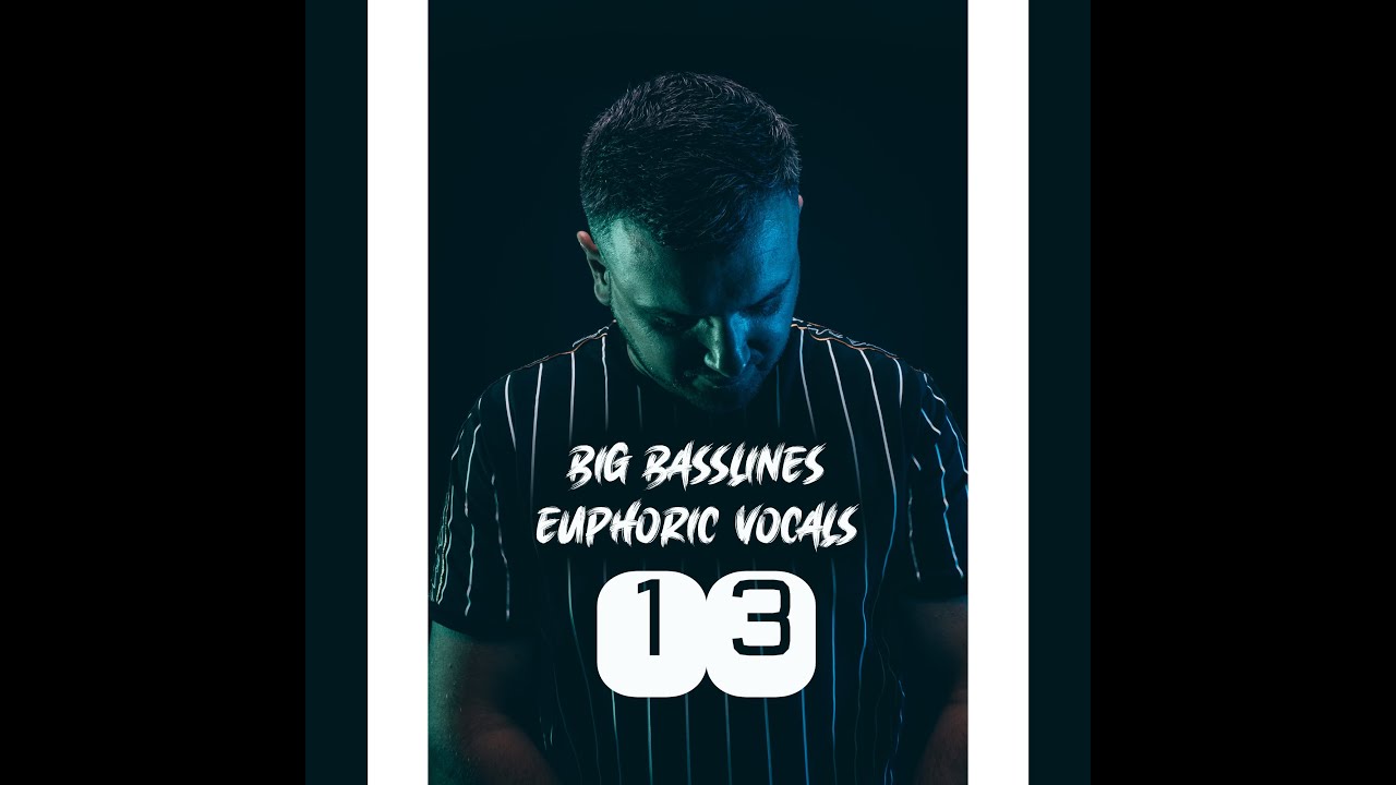 Big Basslines & Euphoric Vocals - Volume 13