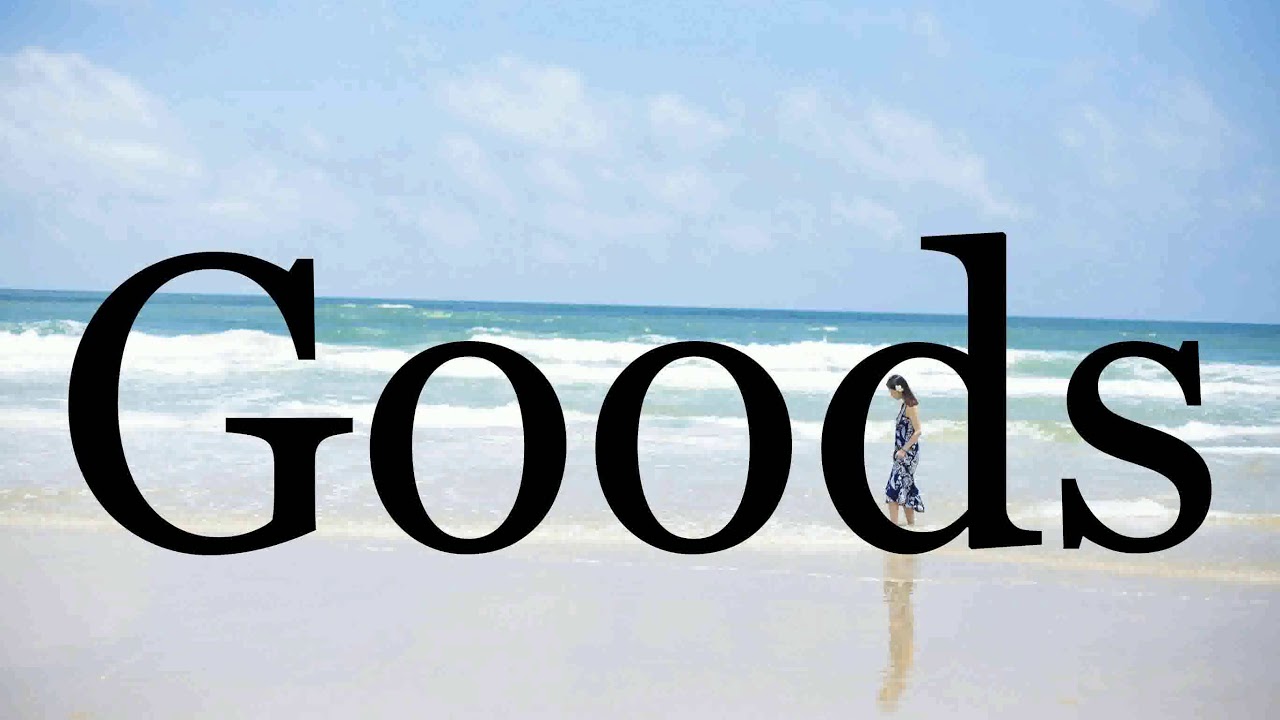 How To Pronounce Goods🌈🌈🌈🌈🌈🌈Pronunciation Of Goods