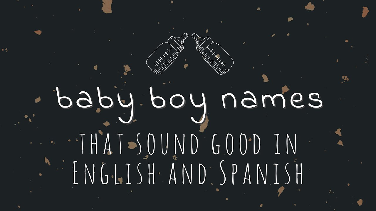 Unique Baby Boy Names that Sound Good in English and Spanish 🍼👶🏽