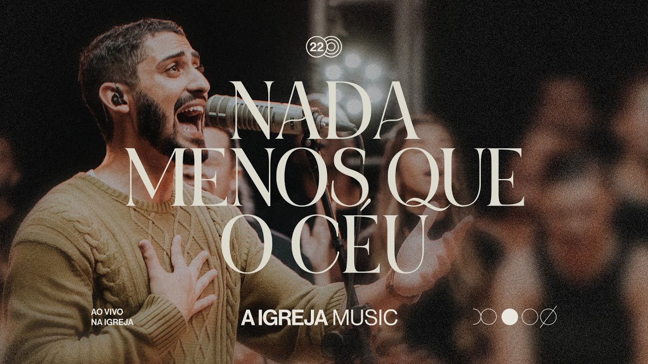 Nada menos que o C&eacute;u | A Igreja Music