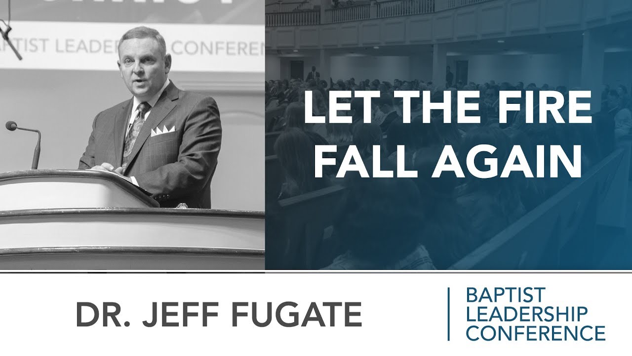 Dr. Jeff Fugate: Let the Fire Fall Again