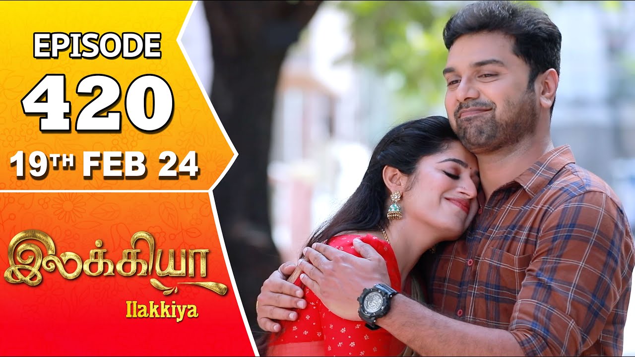 Ilakkiya Serial | Episode 420 | 19th Feb 2024 | Shambhavy | Nandan | Sushma Nair