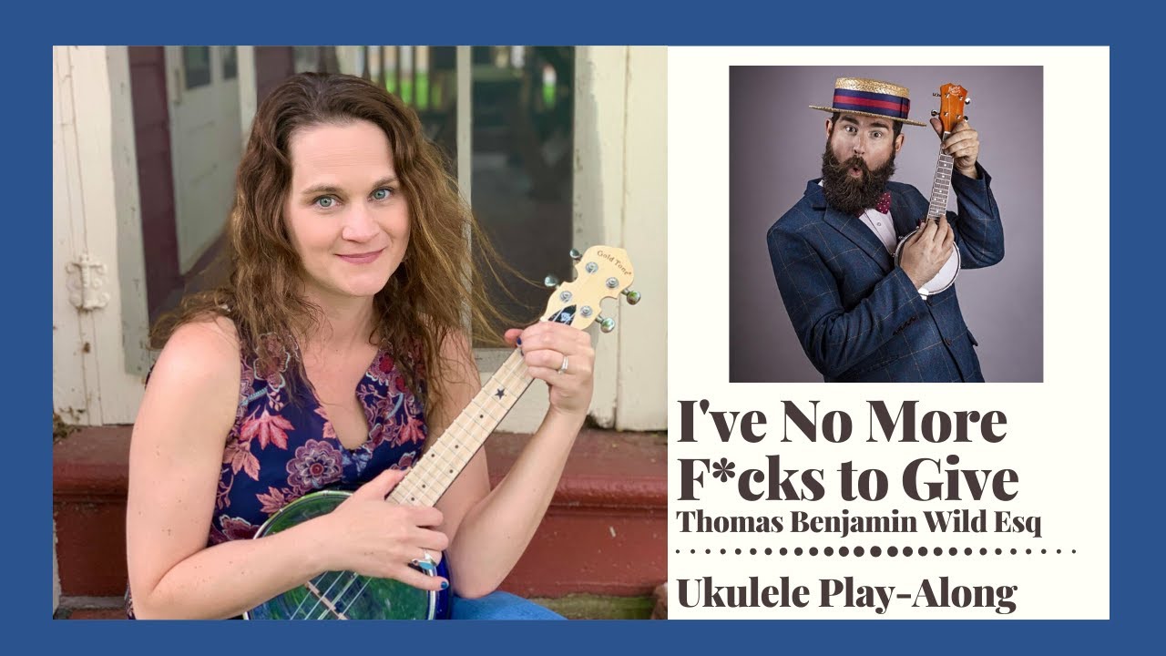 I've No More F*cks to Give - Ukulele Play-along