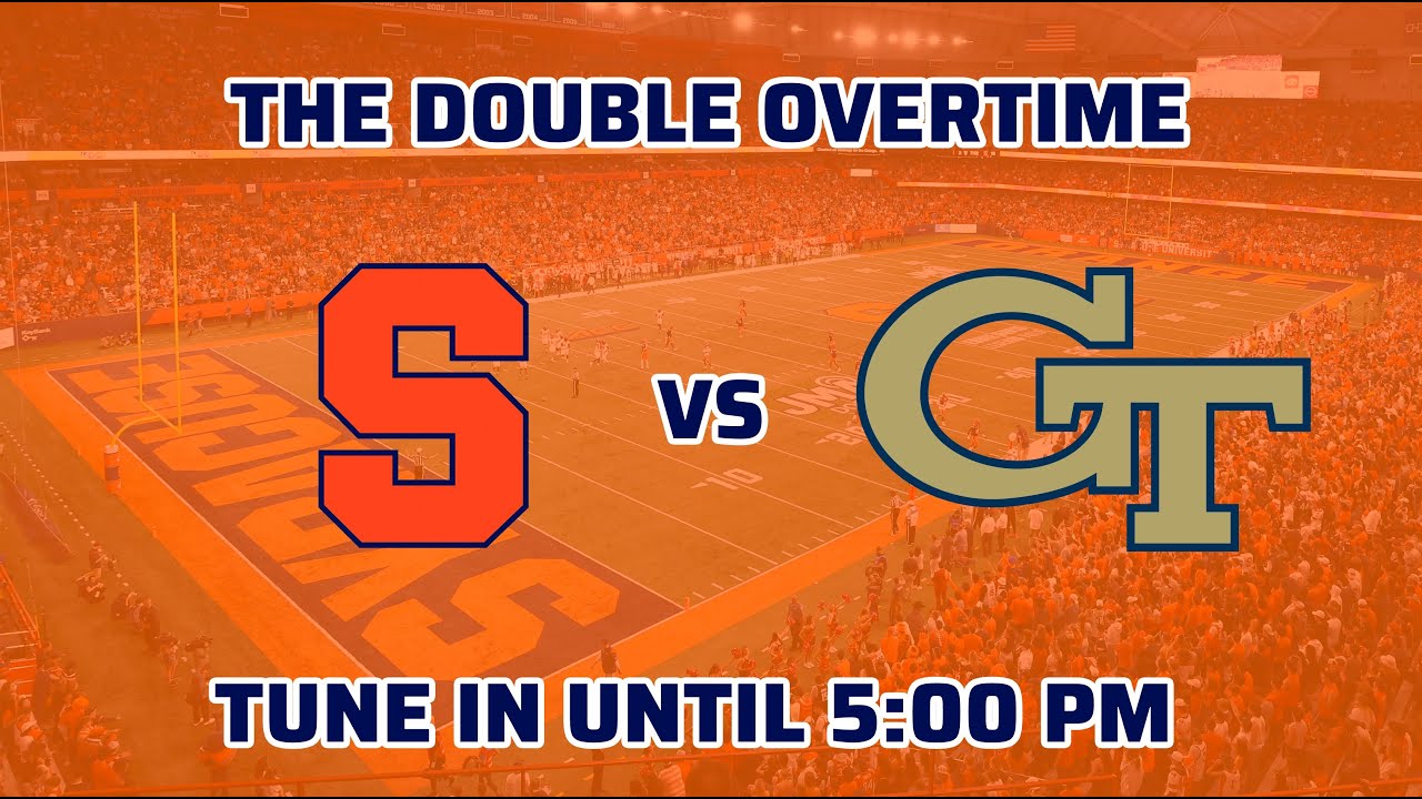 The Double Overtime | Syracuse vs. #23 Georgia Tech | September 7th, 2024