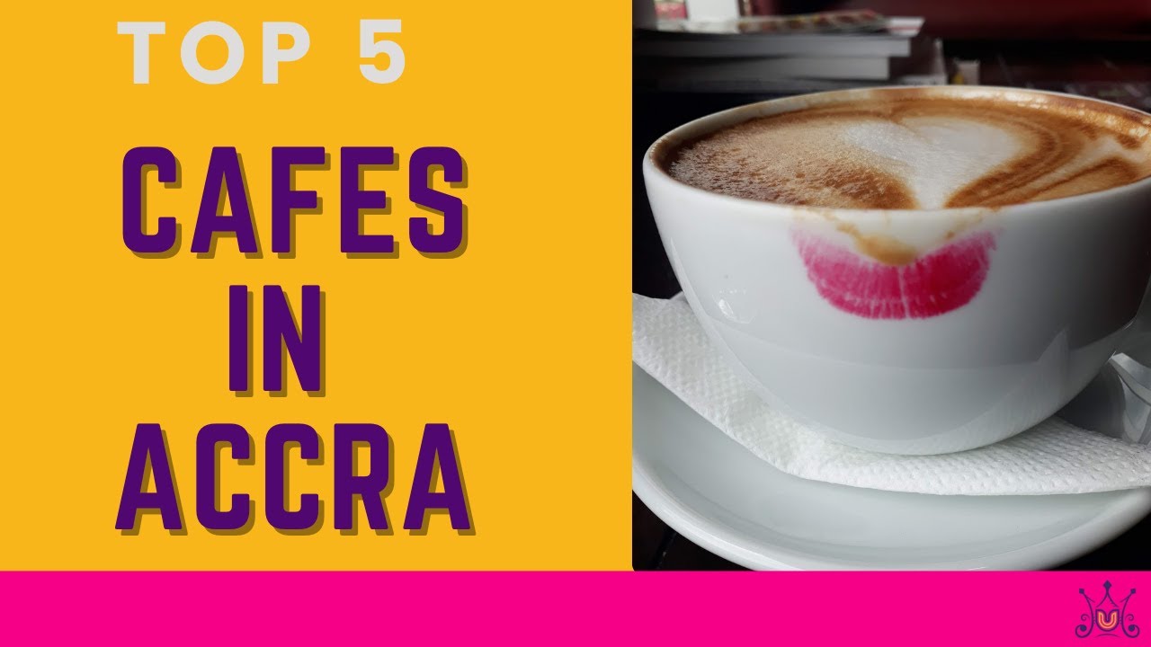 Accra Café Culture: Top Spots for Coffee, Food & Good Vibes