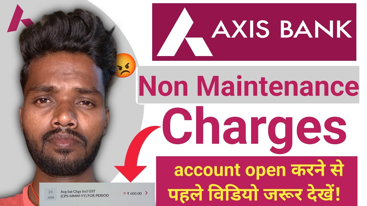 axis bank non maintenance charges - account open करने से पहले विडियो जरूर देखें!