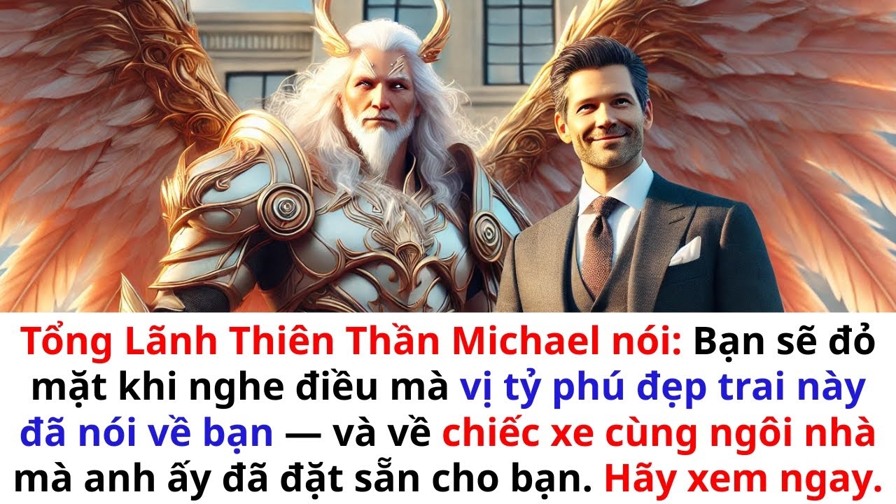 Tổng lãnh thiên thần Michael tiết lộ: Một tỷ phú đã nói về bạn - Và đặt trước một chiếc ô tô + nhà 😱