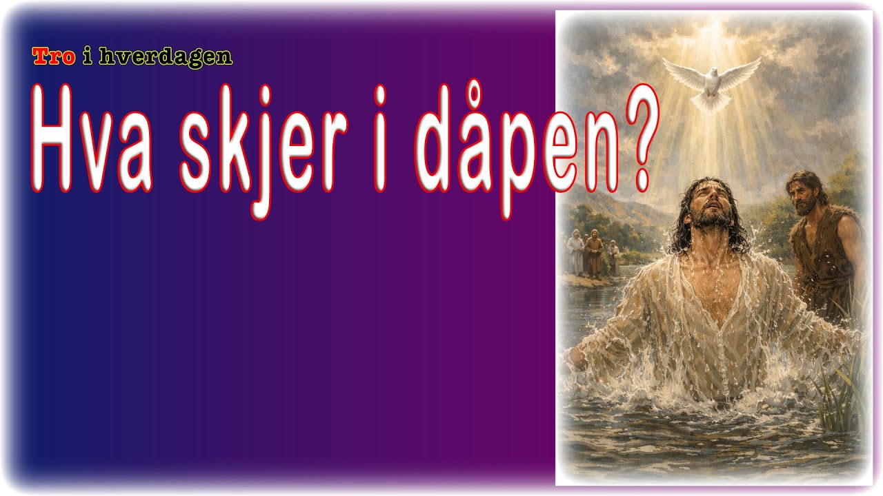 Hva skjer i dåpen? - Tro i hverdagen