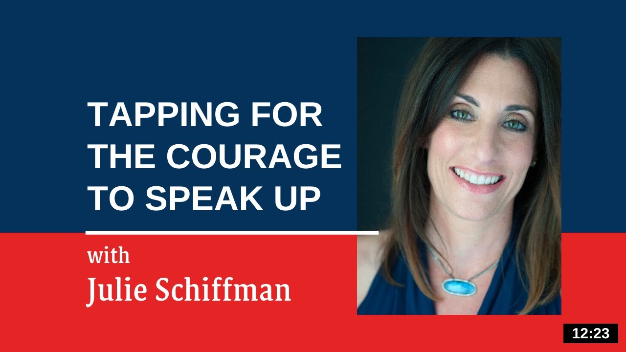 Courage to Speak Up/ Find your voice: EFT Tapping with Julie Schiffman