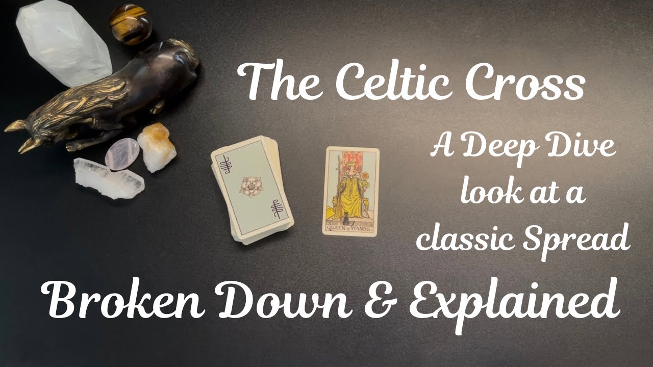 The Celtic Cross Spread, Broken down & explained, Information from Fools Journey Forward Tarot Guide