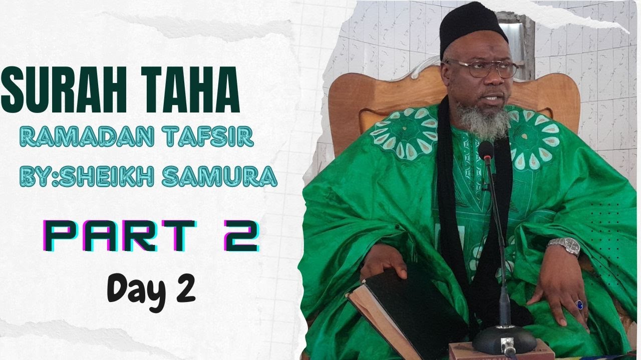Ramadan Tafsir 2024 Day 2: Surah Taha By Sheikh Kabiro Samura (Part 2)