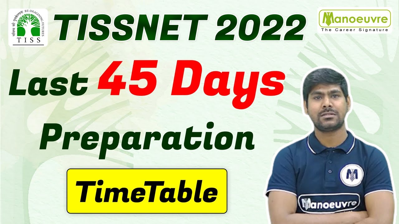 TISSNET 2022 I LAST 45 DAYS PREPARATION TIMETABLE I MUST WATCH