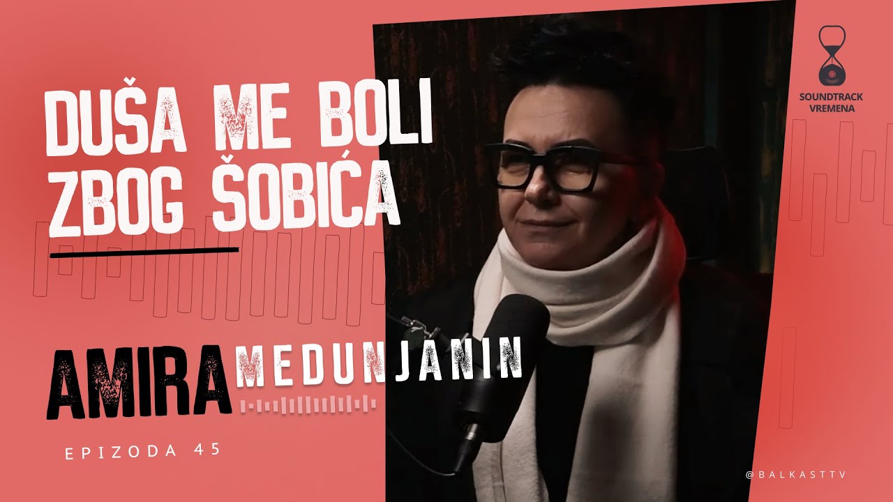Iz kancelarije na scenu - Amira Medunjanin - Soundtrack vremena - E45