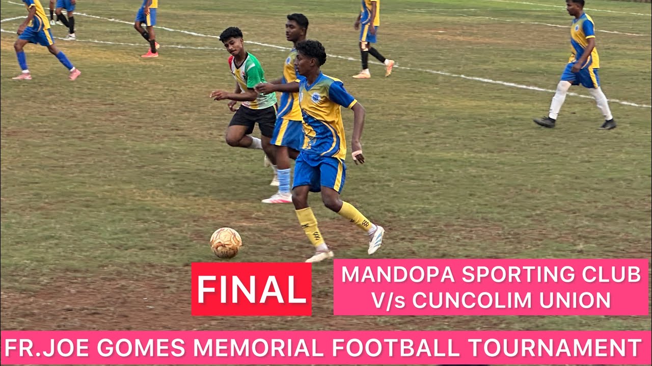 Final | Fr.Joe Gomes Memorial Football Tournament |Mandopa Sporting Club Vs Cuncolim Union