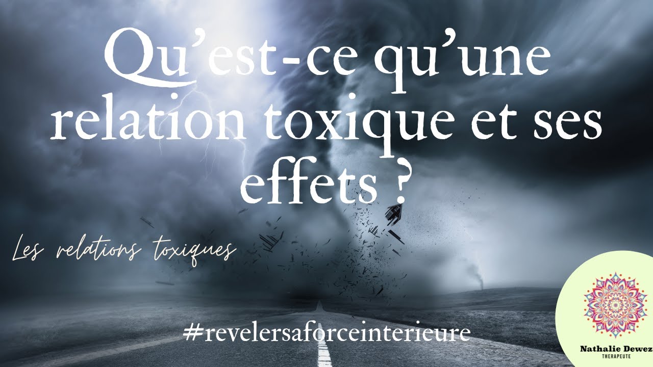 qu'est ce qu'une relation toxique et quelles sont ses effets?