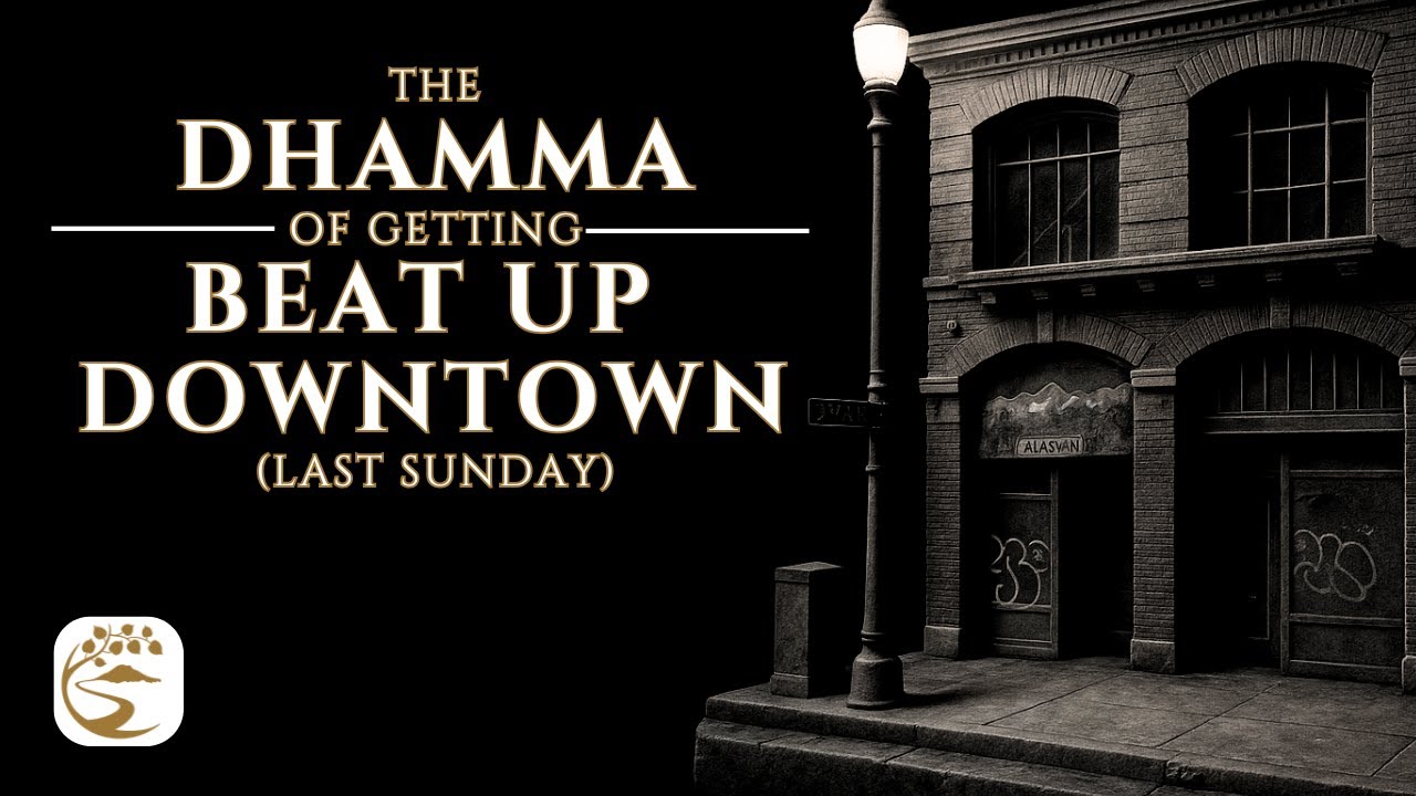 Monk Jumped Downtown: Post-Traumatic Growth From a Dark Street in Seattle | Ajahn Kovilo