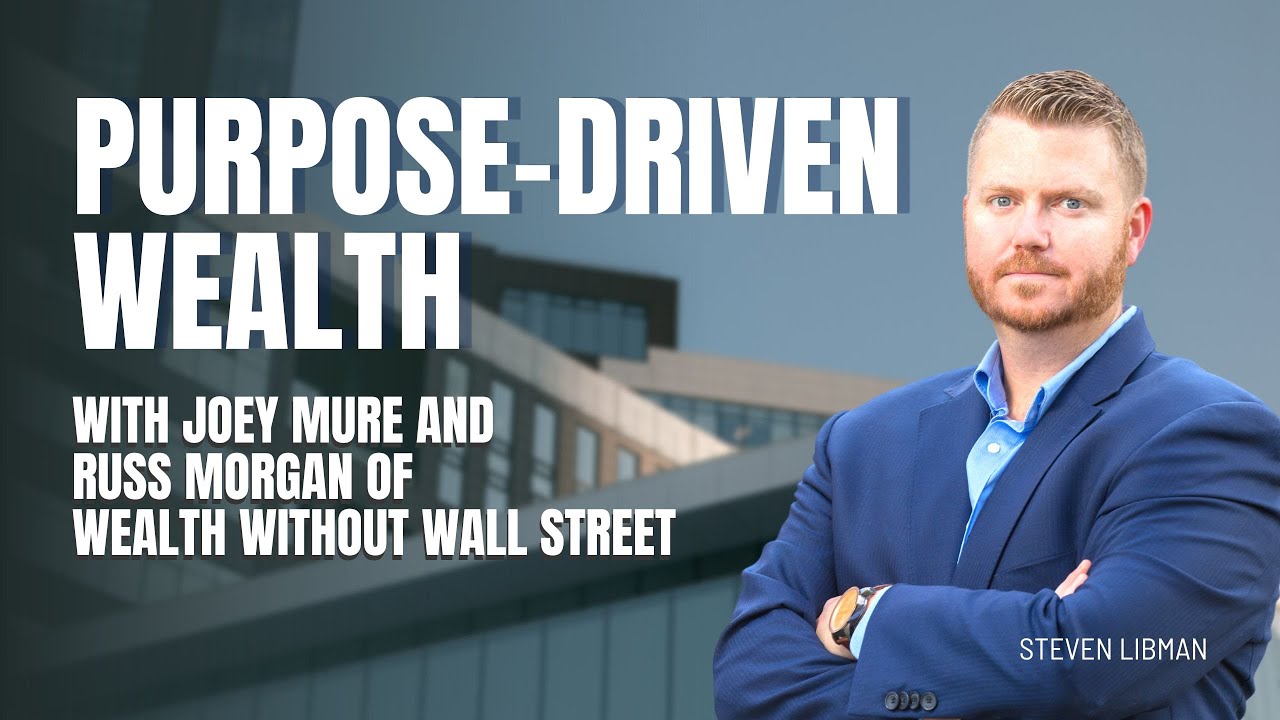 Purpose-Driven Wealth with Joey Mure and Russ Morgan of Wealth Without Wall Street