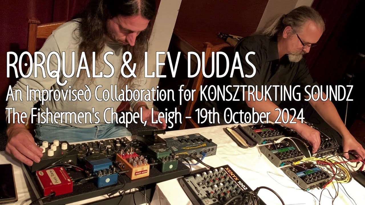 RORQUALS AND LEV DUDAS @ The Fishermen's Chapel (Make Noise Strega, Lyra 8, Chase Bliss, Eventide)