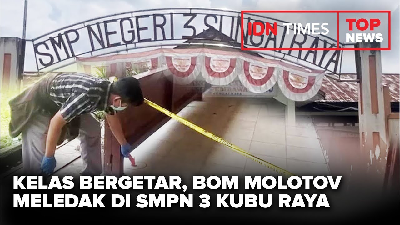 TOP NEWS | Kelas Bergetar, Bom Molotov Meledak di SMPN 3 Kubu Raya