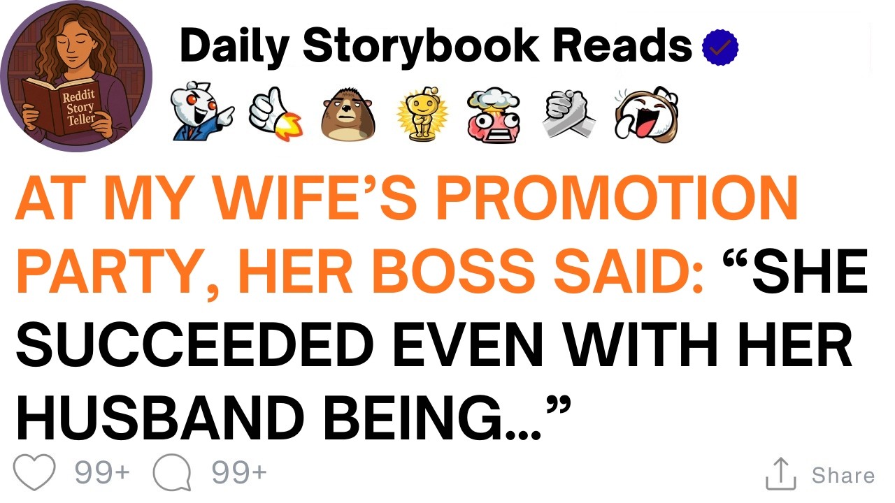 [ Full Story ]At My Wife's Promotion Party, Her Boss Said: 'She Thrived Even With Her Husband...