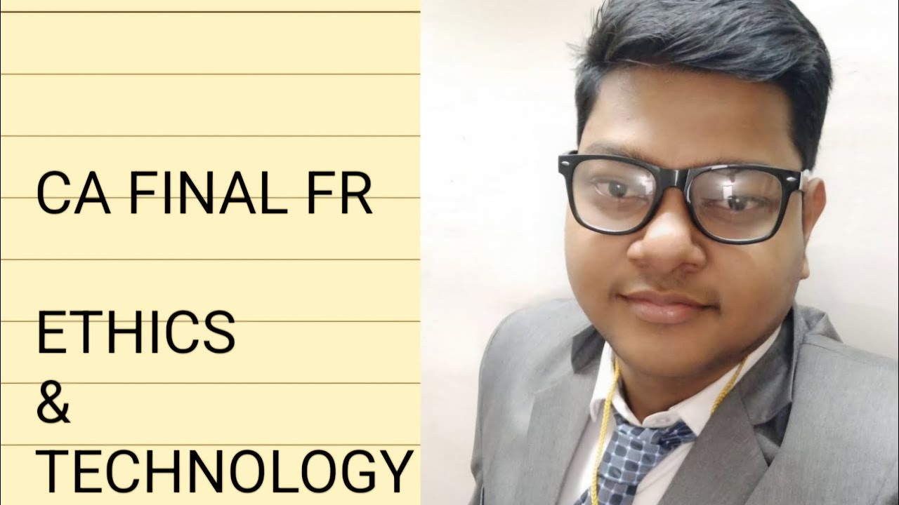 CA FINAL FR ETHICS AND TECHNOLOGY CHAPTER REVISION