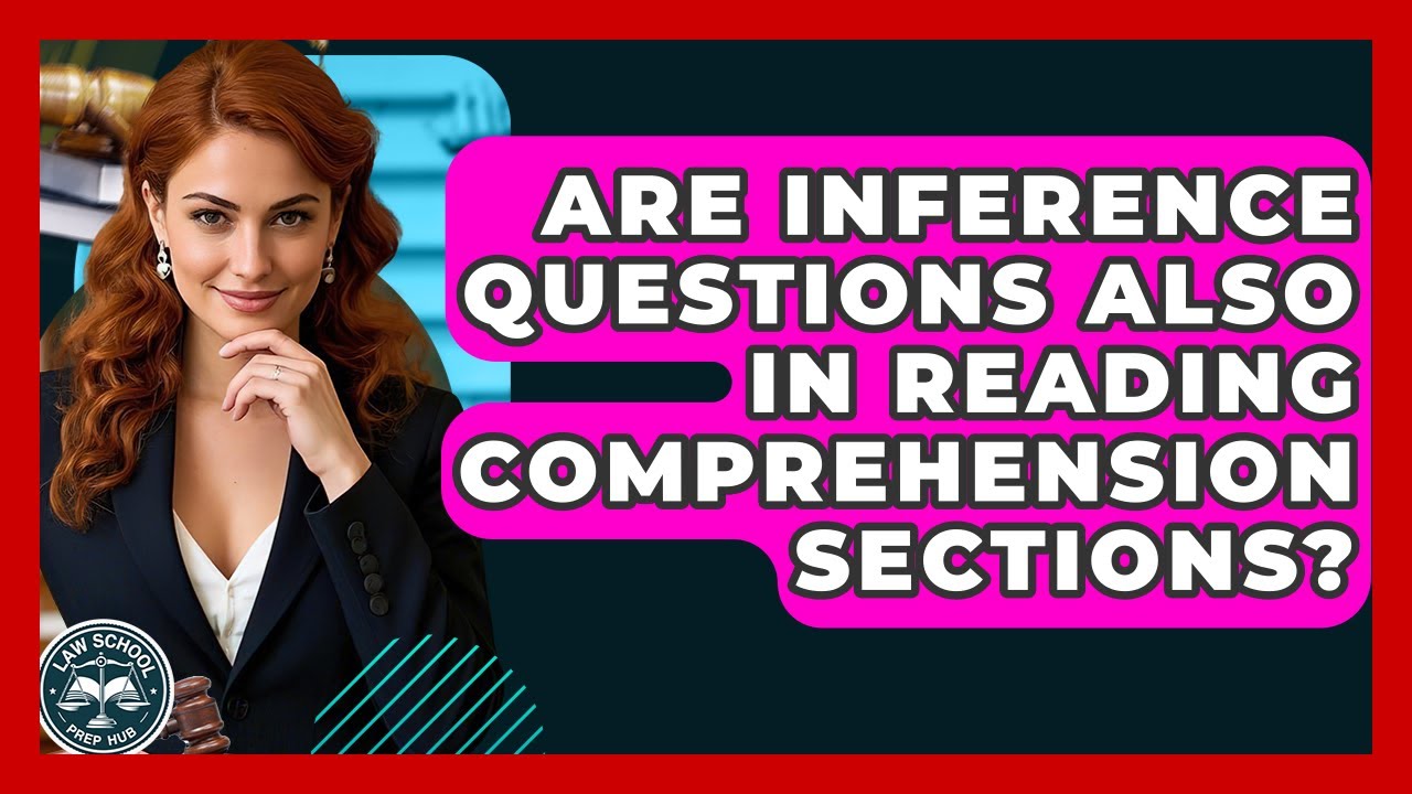 Are Inference Questions Also In Reading Comprehension Sections? - Law School Prep Hub