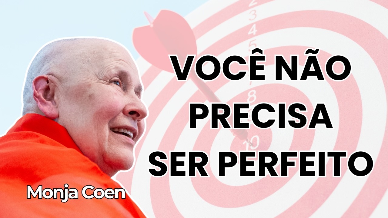 Controle a sua ansiedade: Você não precisa ser perfeito Monja Coen