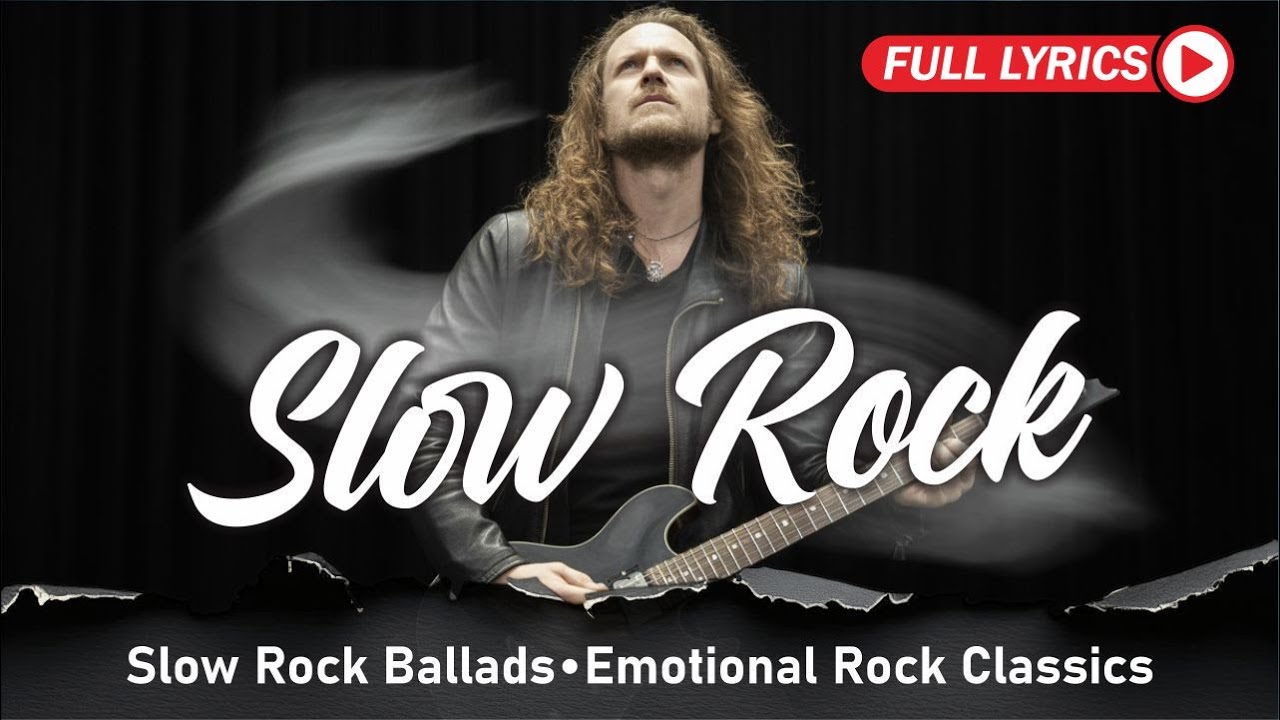 Slow Rock Ballads 2026 for Timeless Love and Emotional Healing With Lyrics