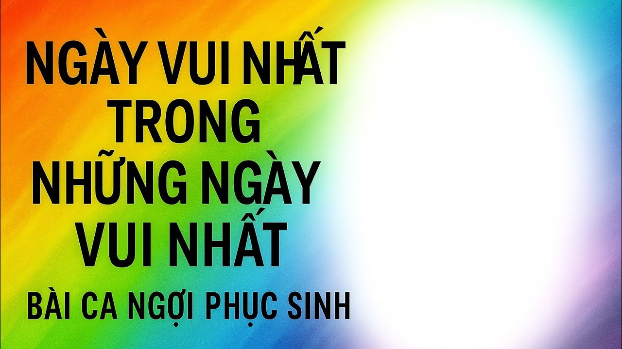 Ngày Vui Nhất Trong Những Ngày Vui Nhất | Thánh Ca Phục Sinh | Ysacsang Praise Official