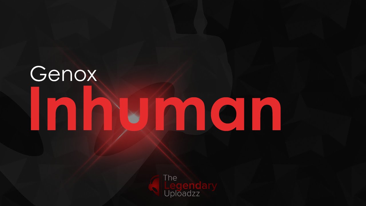 Genox - Inhuman [FULL HQ + HD]