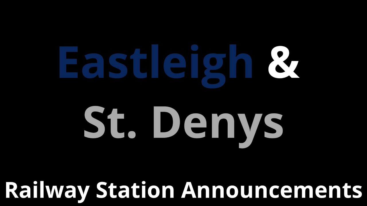 Eastleigh & St. Denys Railway Station Announcements