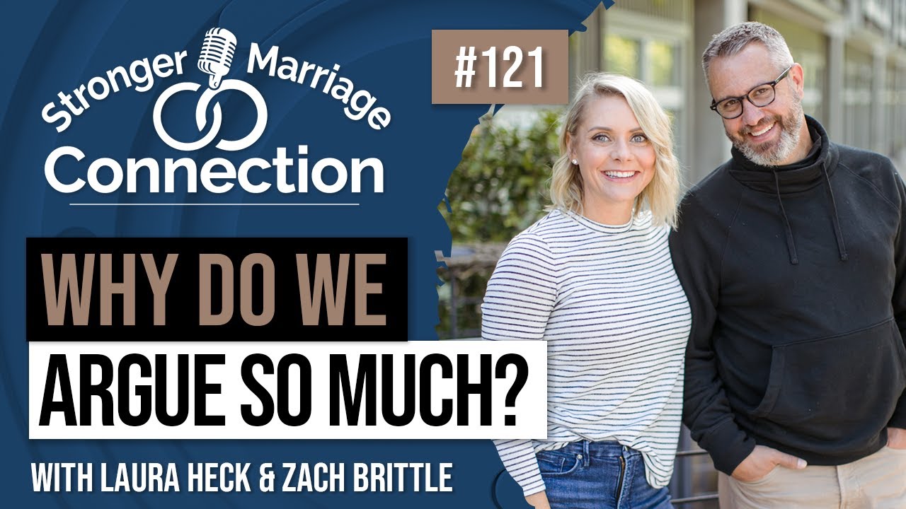 Why Do We Argue So Much | Laura Heck & Zach Brittle | #121