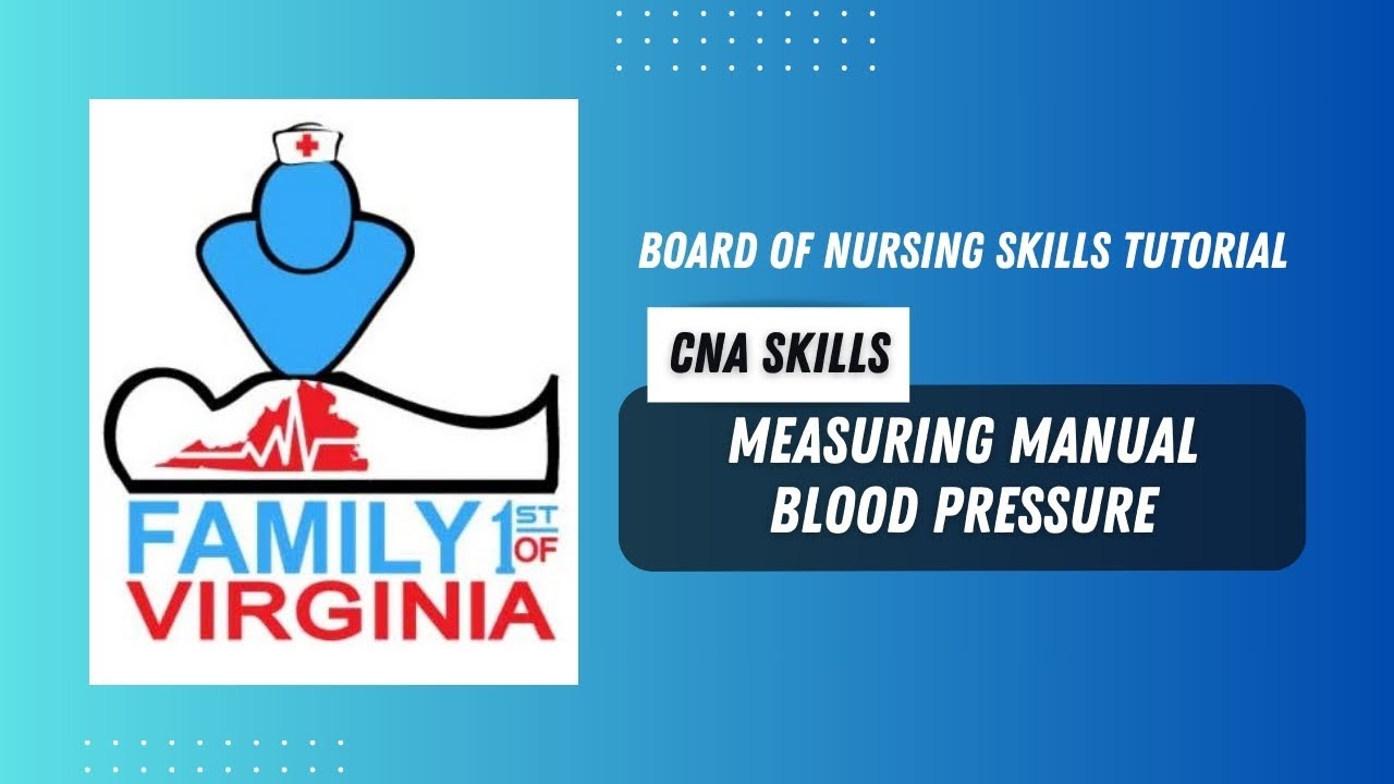 CNA Board of Nursing Skill:  Measures and Records Manual Blood Pressure