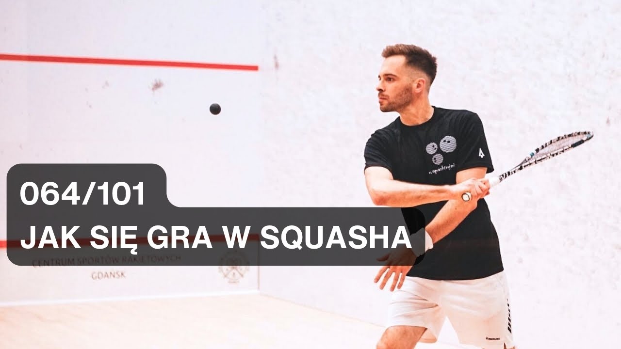 64/101 JAK GRAĆ W SQUASHA?