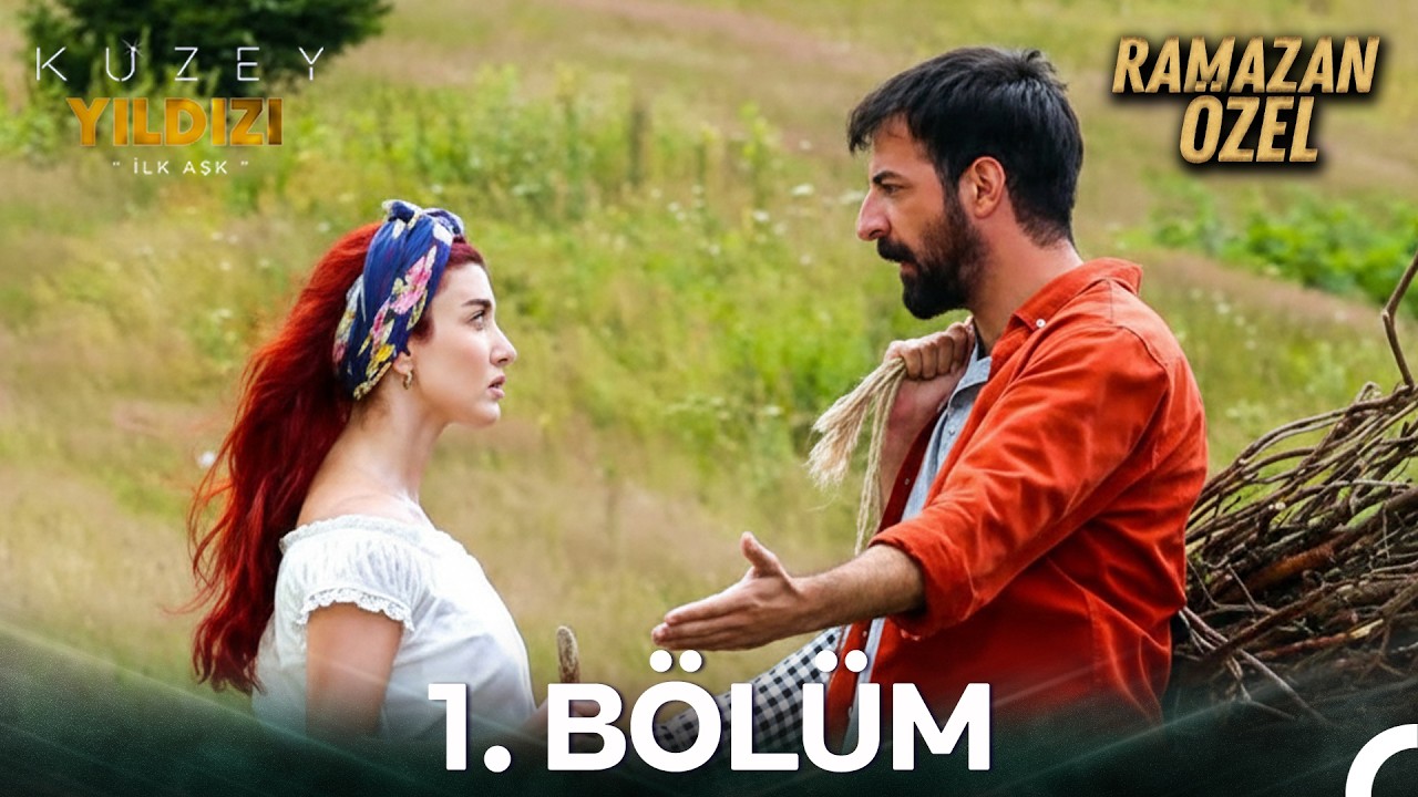 İftardan Sahura Kuzey Yıldızı İlk Aşk #1: Fırtınalı Karşılaşma!