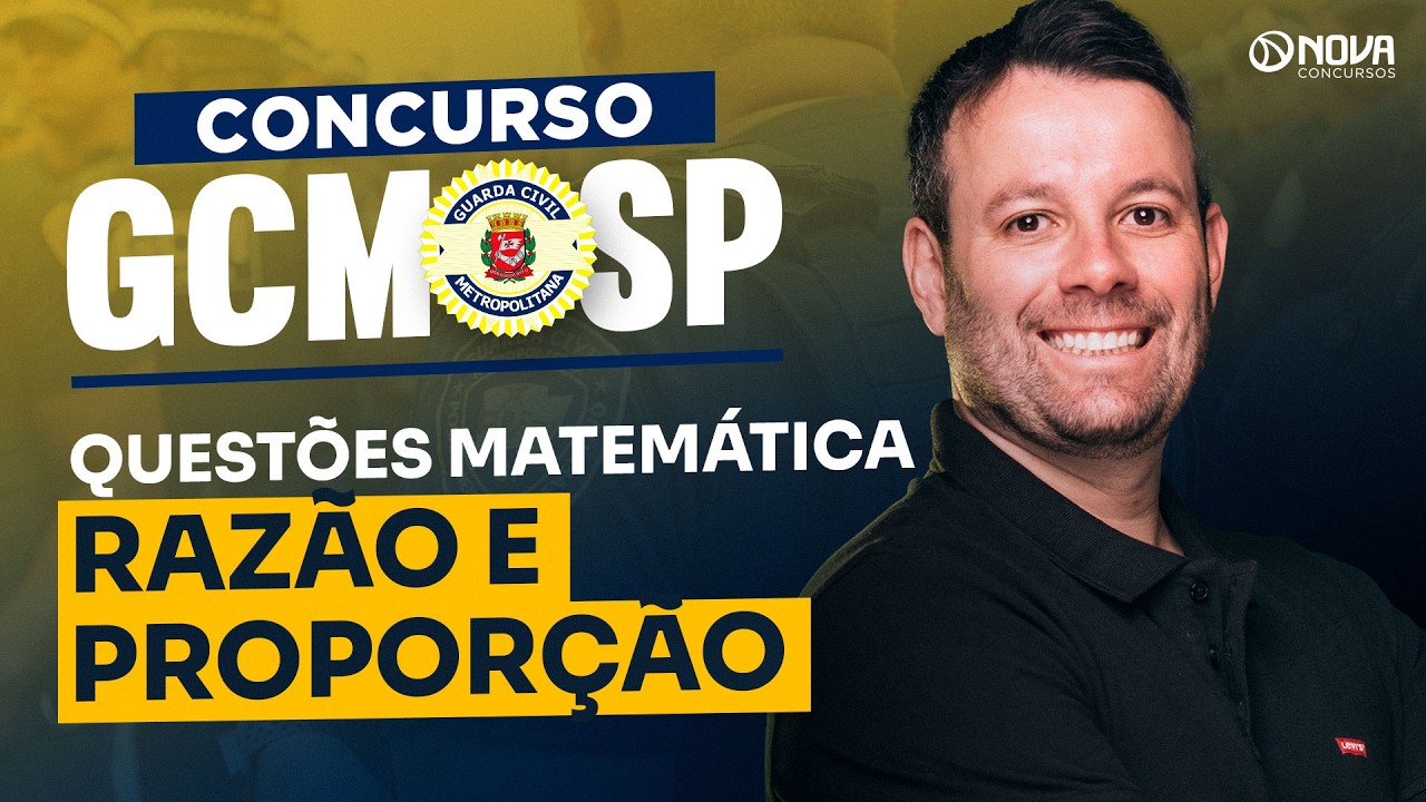 CONCURSO GCM SP 2026 | Gabaritando Matemática - Razão e Proporção!