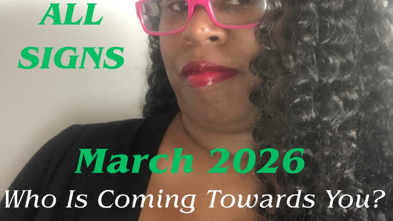 ALL SIGNS: WHO IS COMING TOWARDS YOU? THE WEEK AHEAD | MARCH 2026 | $33.33 READINGS 🍀